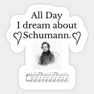 All Day I Dream About Schumann Sticker